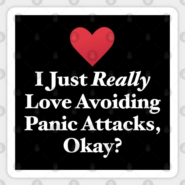 I Just Really Love Avoiding Panic Attacks, Okay? Sticker by MapYourWorld